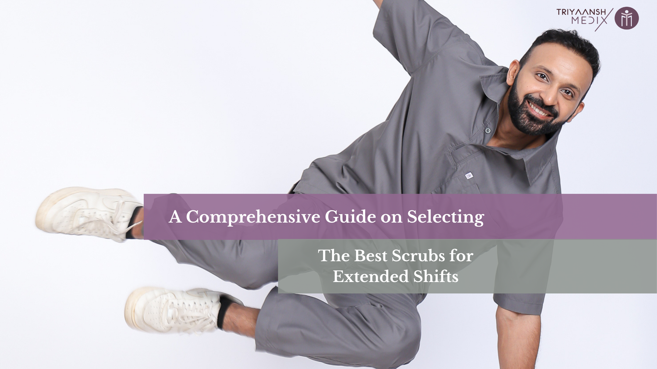 A Comprehensive Guide on Selecting the Best Scrubs for Extended Shifts